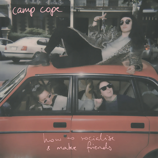 Camp Cope - How To Socialise And Make Friends