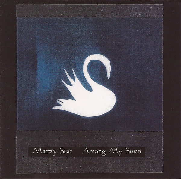 Mazzy Star - Among My Swan