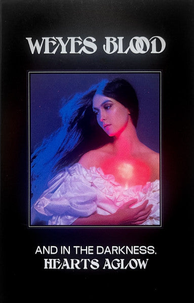 Weyes Blood - And In The Darkness, Hearts Aglow (Cassette)