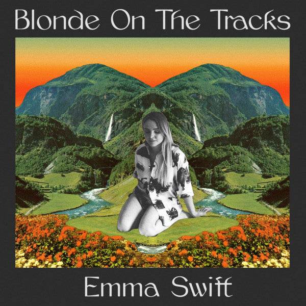 Emma Swift - Blonde On The Tracks