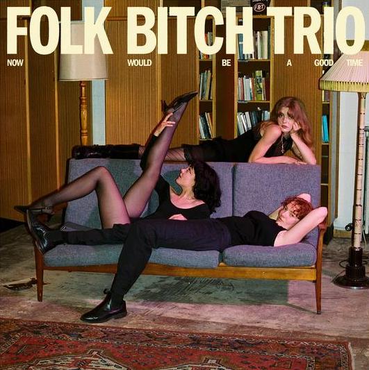 Folk Bitch Trio - Now Would Be A Good Time *Signed Print + Preorder*