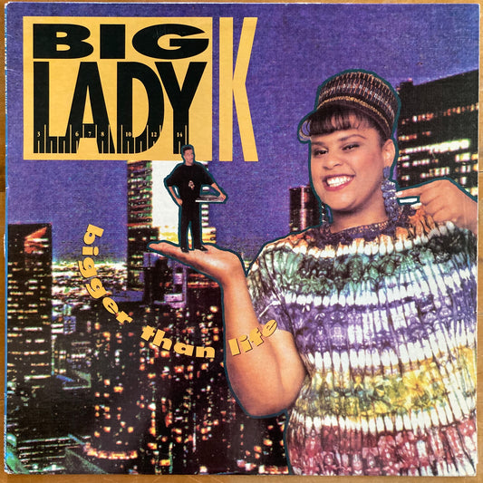 Big Lady K - Bigger Than Life