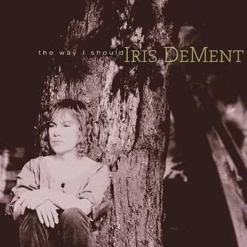 Iris DeMent - The Way I Should (30th Anniversary)