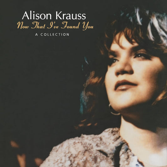 Alison Krauss - Now That I've Found You: A Collection