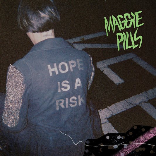 The Maggie Pills - Hope Is A Risk