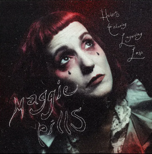 The Maggie Pills - Hearts Enduring Lingering Loss