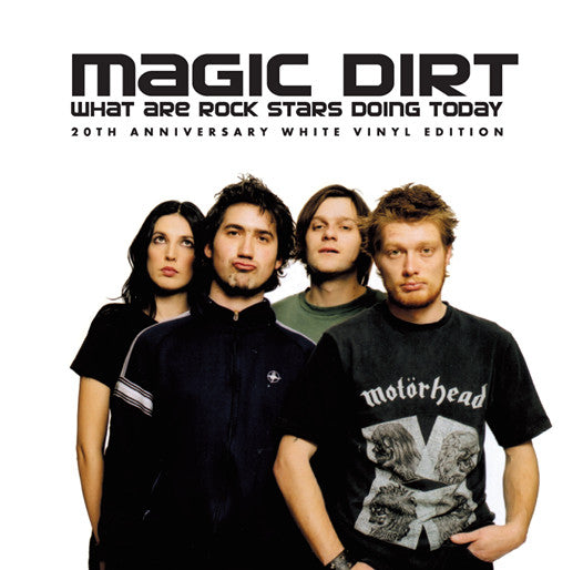 Magic Dirt - What Are Rock Stars Doing Today?
